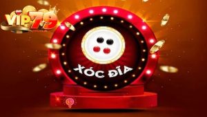 Khám phá về siêu phẩm Xóc đĩa Vip79